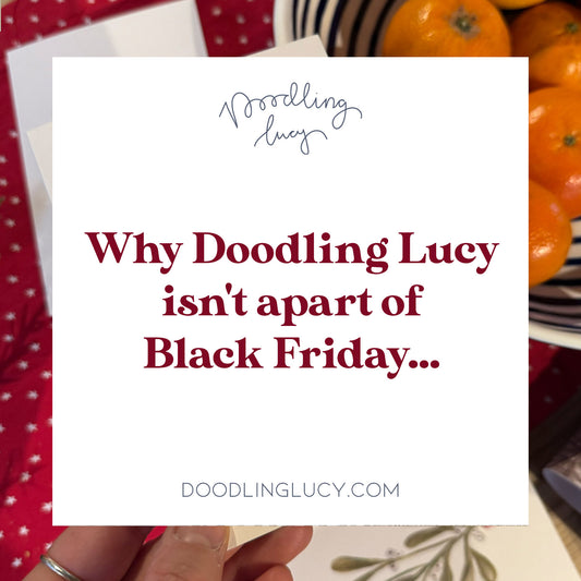 Why Doodling Lucy isn't apart of Black Friday...